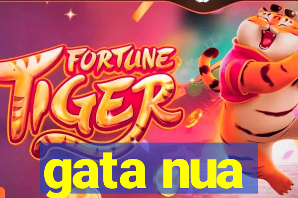 gata nua